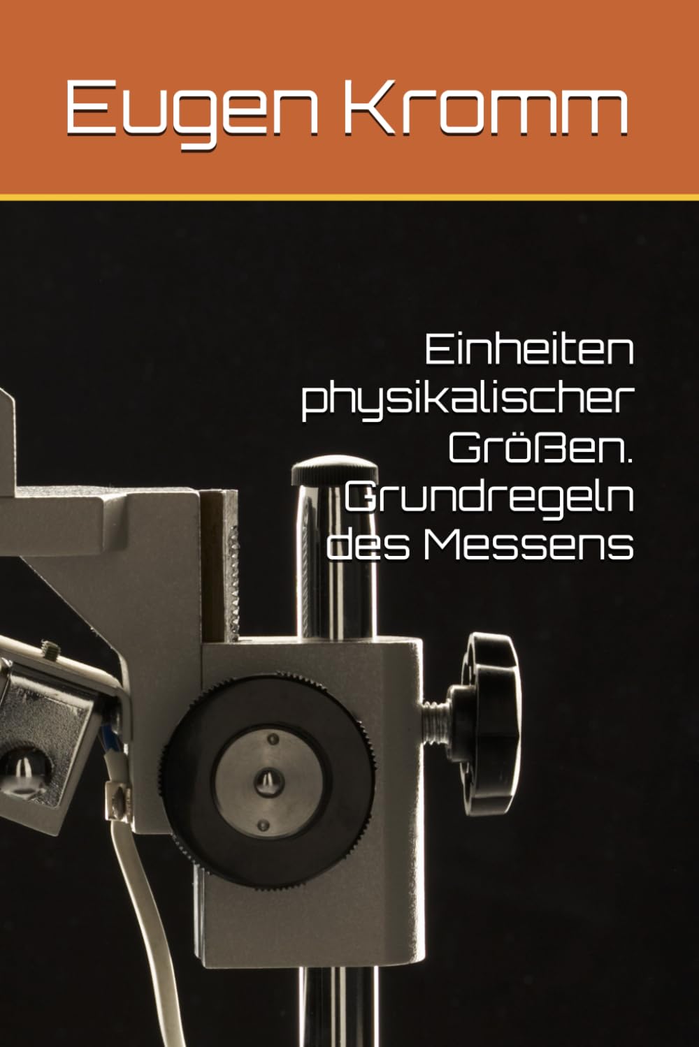 Einheiten physikalischer Größen. Grundregeln des Messens (German Edition)