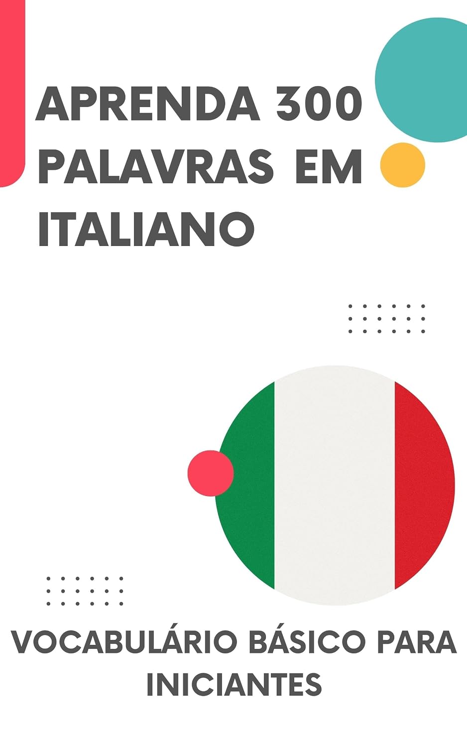 capítulo por capítulo baixar Aprenda 300 Palavras em Italiano: Vocabulário básico para iniciantes (Italiano fácil! Livro 1)