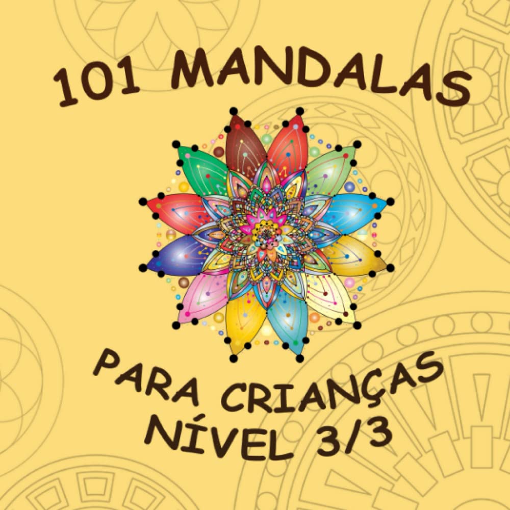ler totalmente 101 MANDALAS: LIVRO DE COLORIR PARA CRIANÇAS NÍVEL 3/3 (Portuguese Edition)