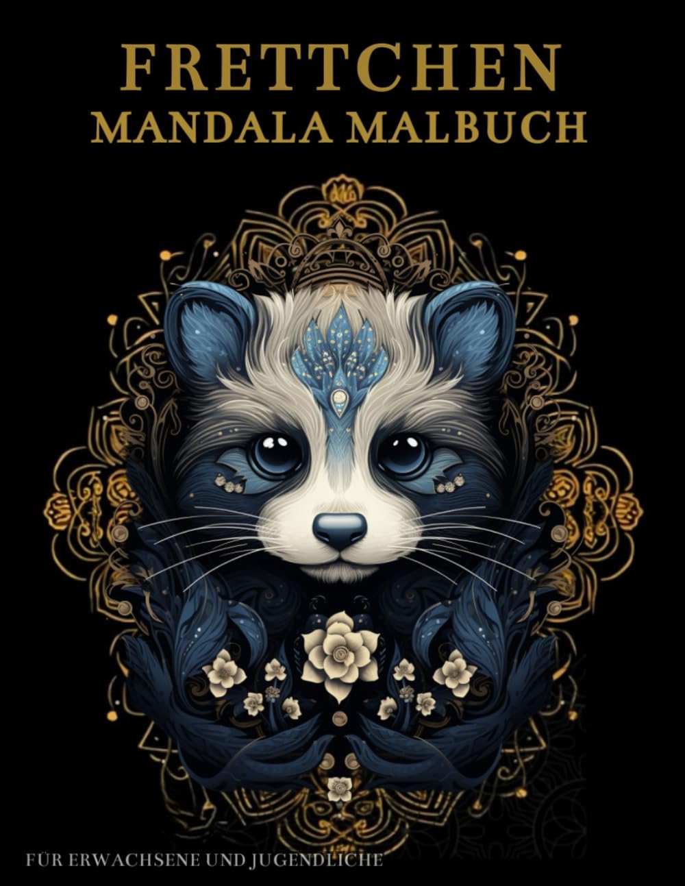 Frettchen Mandala Malbuch Für Erwachsene und Jugendliche: Niedliche Frettchen mit Mandalas und Blumen: Anti-Stress-Geschenke – Stressabbau und Entspannung (German Edition) baixar livro de graça