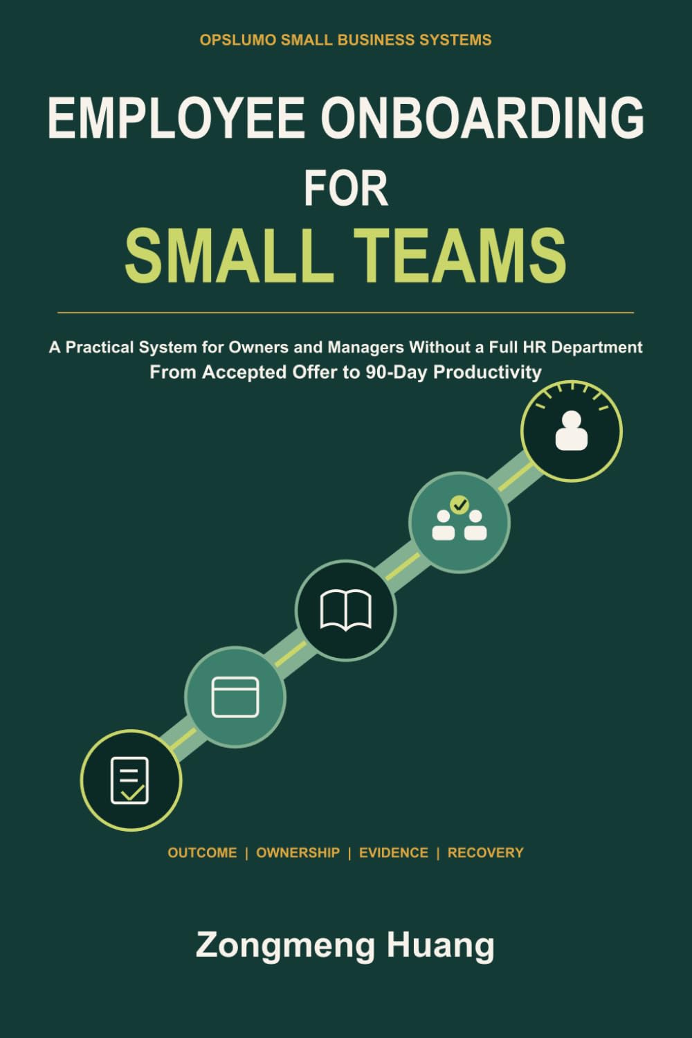 ler totalmente Employee Onboarding for Small Teams: A Practical System for Owners and Managers Without a Full HR Department From Accepted Offer to 90-Day Productivity