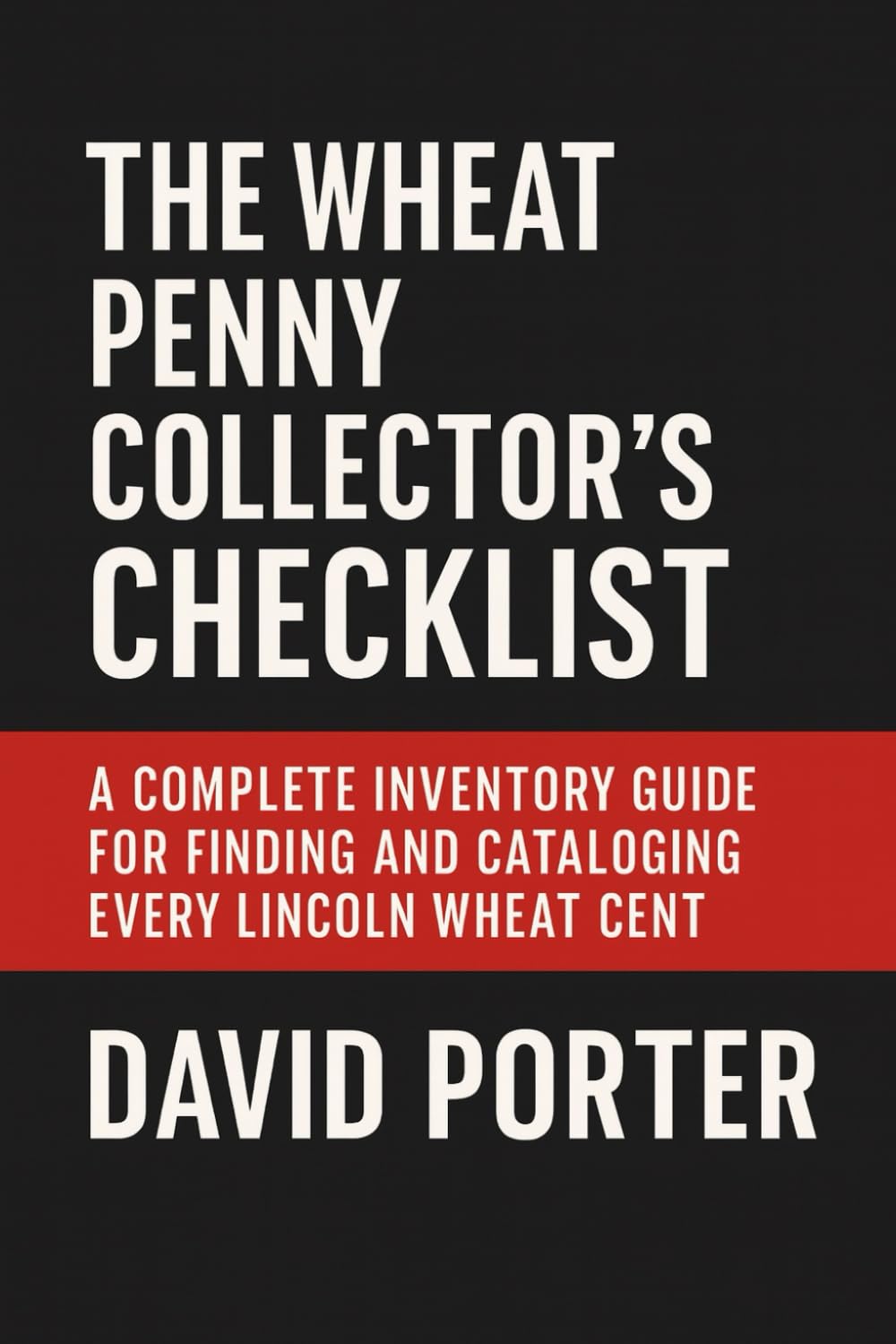 capítulo por capítulo baixar The Wheat Penny Collector's Checklist: A Complete Inventory Guide for Finding and Cataloging Every Lincoln Wheat Cent