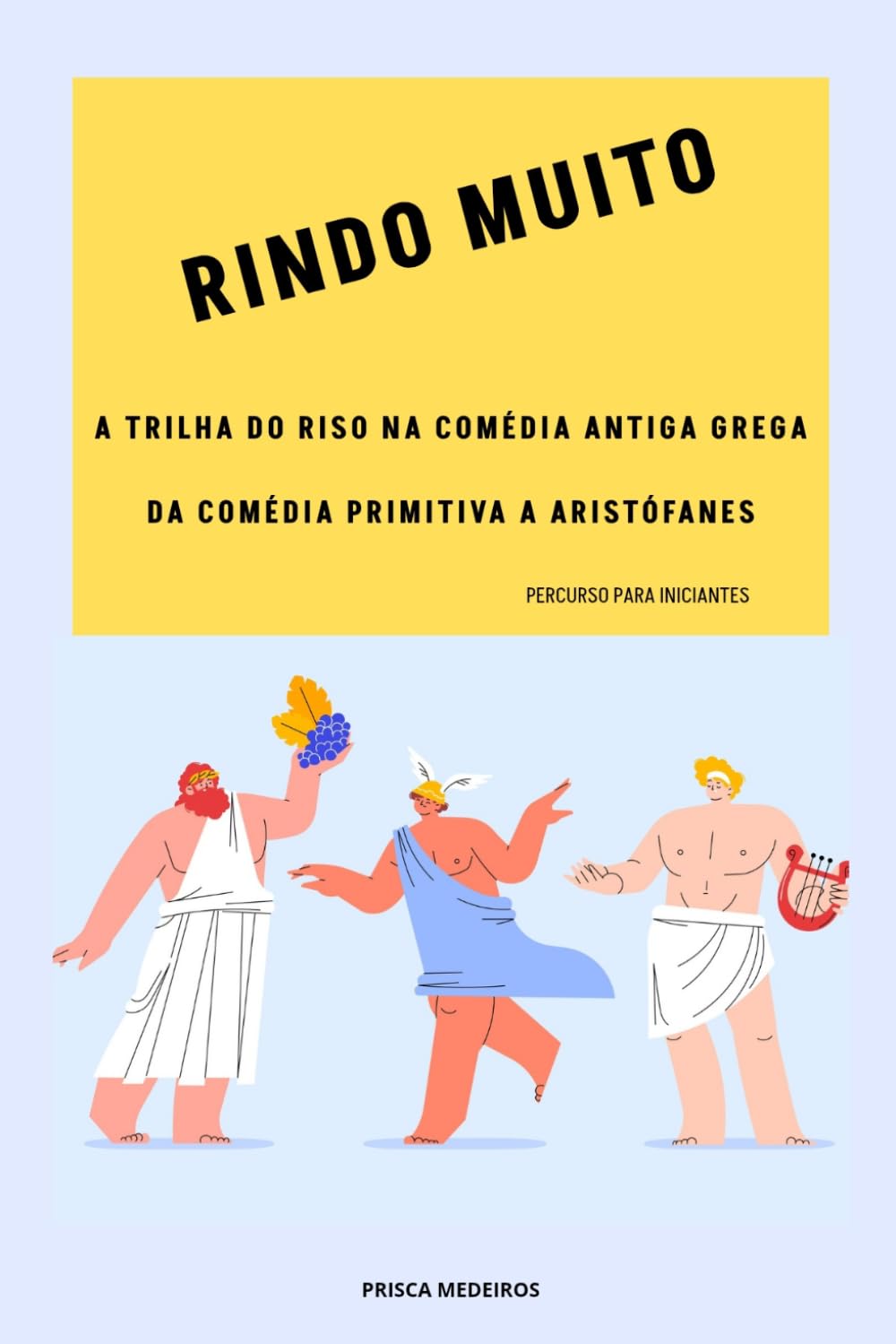 Rindo Muito: A trilha do riso na Comédia Antiga Grega. Da comédia primitiva a Aristófanes. Percurso para iniciantes (Portuguese Edition) baixar o livro de graça