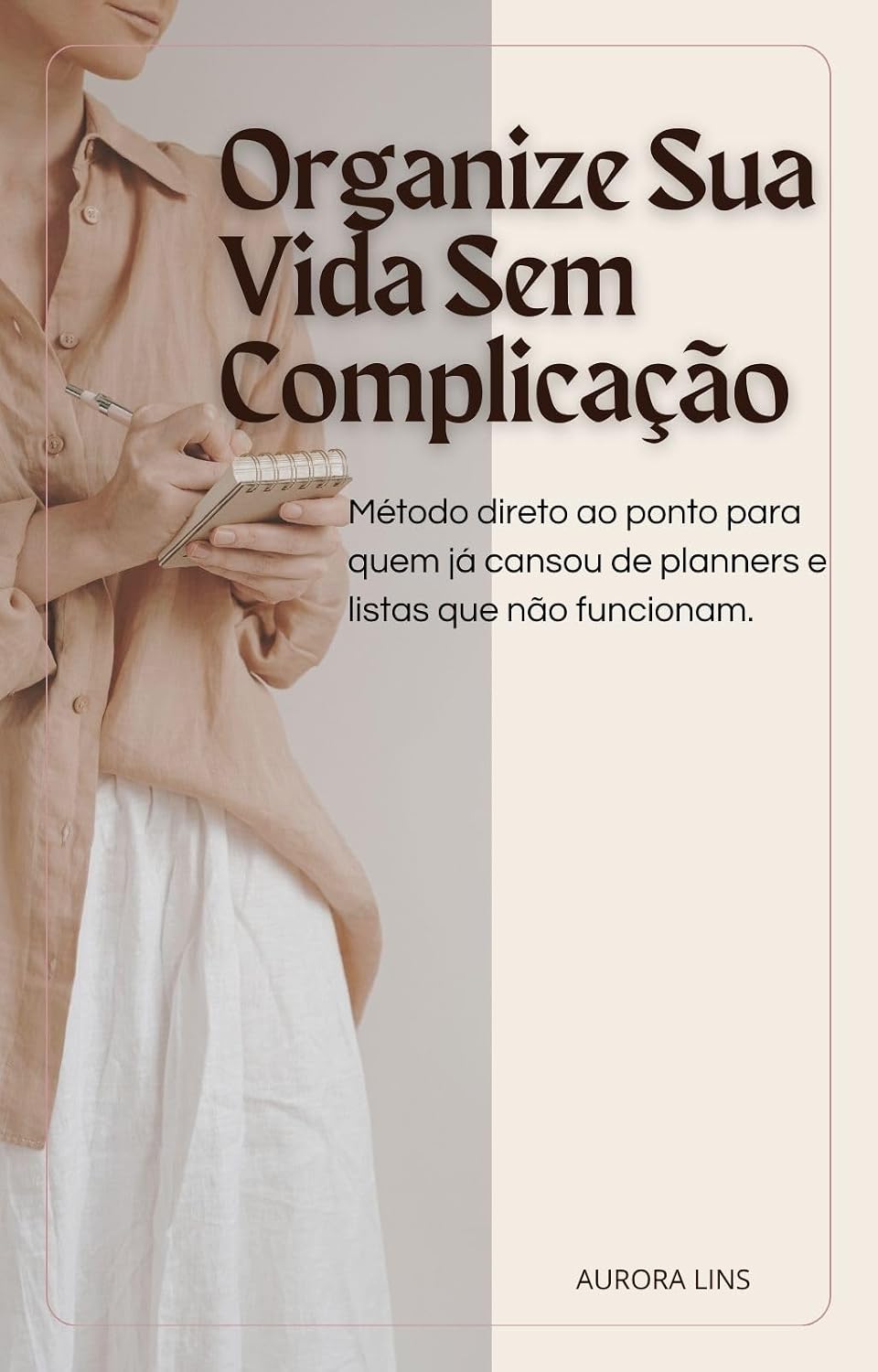 Organize Sua Vida Sem Complicação: Método direto ao ponto para quem já cansou de planners e listas que não funcionam. baixar livro de graça