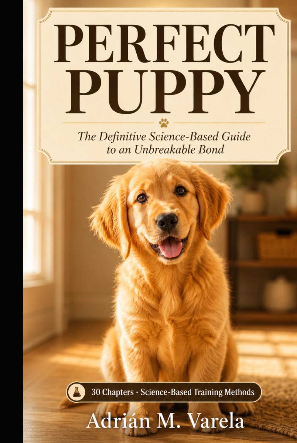 capítulo por capítulo baixar PERFECT PUPPY: Subtitle: The Definitive Science-Based Puppy Training Guide: From Crate Training, Potty Schedules, and Bite Inhibition to Leash Reactivity and Life Skills
