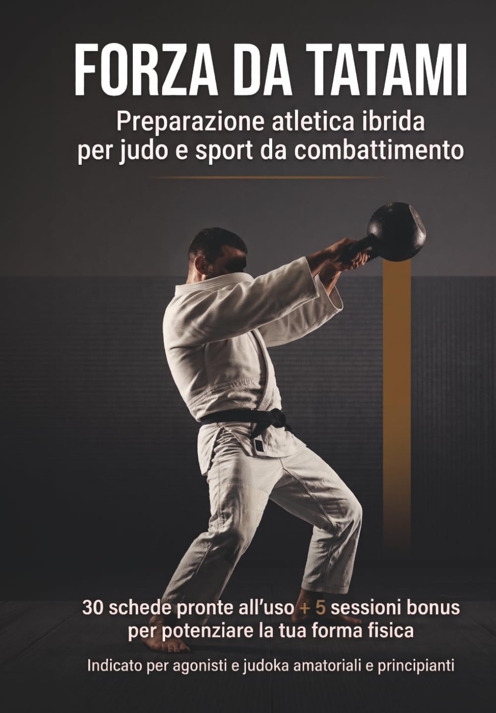 ler totalmente FORZA DA TATAMI: Preparazione atletica ibrida per judo e sport da combattimento. 30 schede pronte all’uso + 5 sessioni bonus per potenziare la tua... amatoriali e principianti (Italian Edition)