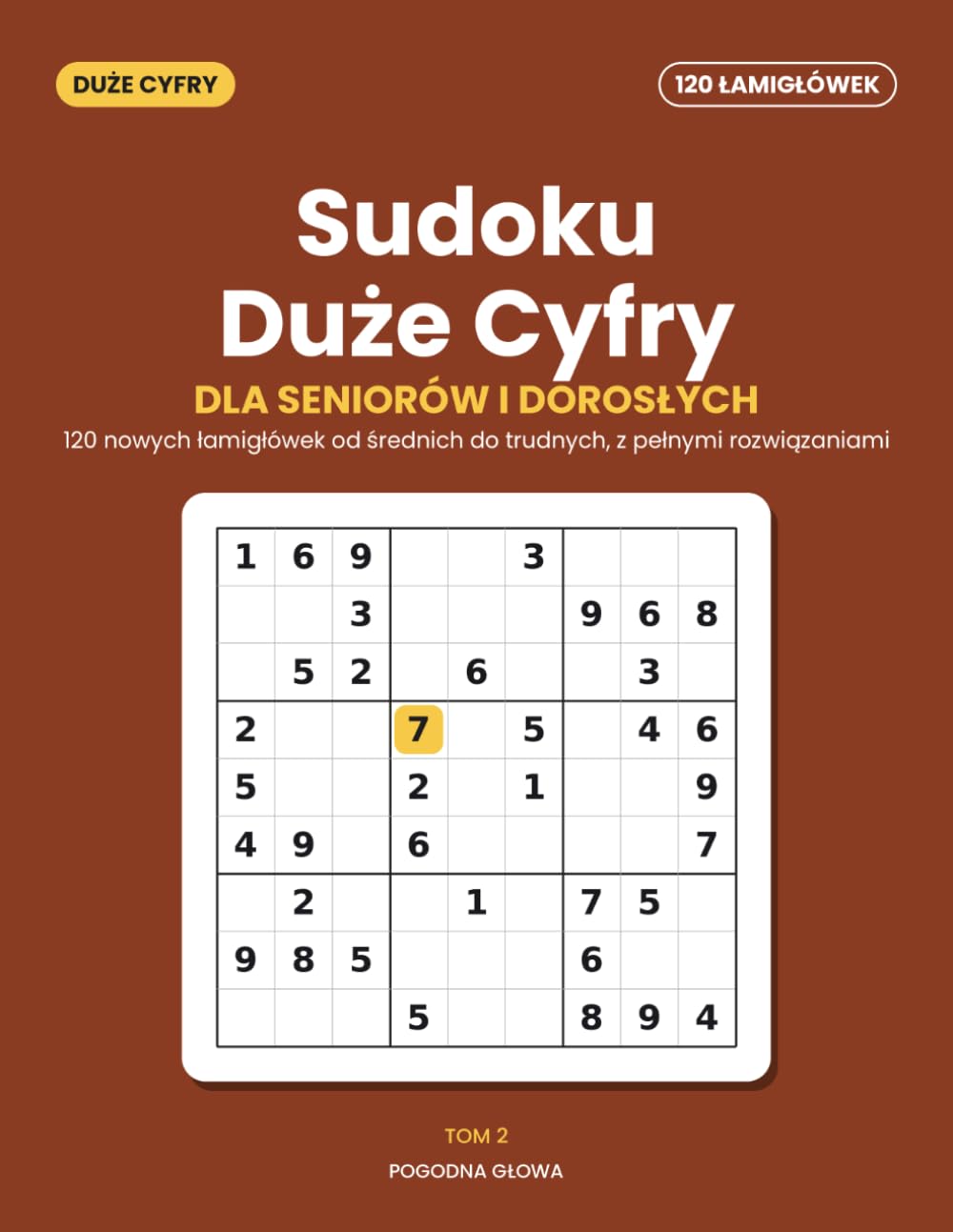 Sudoku dla Seniorów – Duże Cyfry, Tom 2: 120 nowych łamigłówek od średnich do trudnych, po jednej na stronę, z dużymi cyframi i pełnymi rozwiązaniami (Polish Edition) baixar o livro de graça