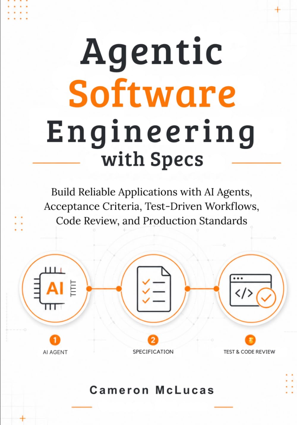 capítulo por capítulo baixar Agentic Software Engineering with Specs: Build Reliable Applications with AI Agents, Acceptance Criteria, Test-Driven Workflows, Code Review, and Production Standards