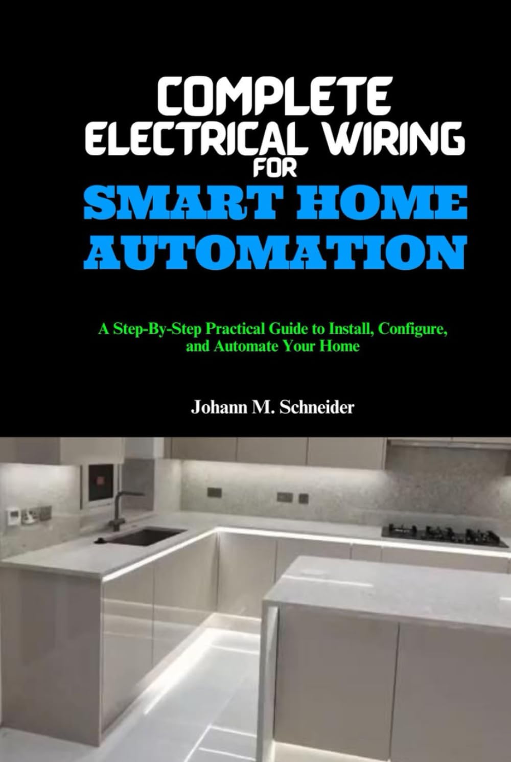 Complete Electrical Wiring for Smart Home Automation: A Step-By-Step Practical Guide to Install, Configure, and Automate Your Home baixar livro de graça