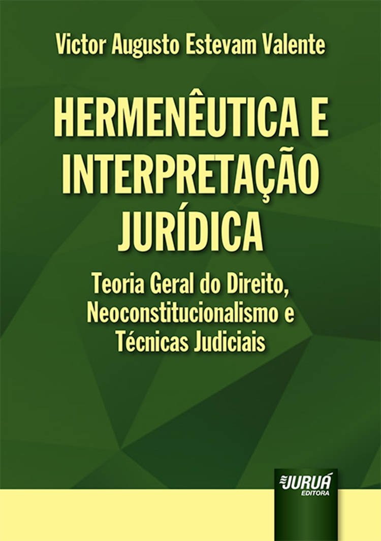 capítulo por capítulo baixar Hermenêutica e Interpretação Jurídica: Teoria Geral do Direito, Neoconstitucionalismo e Técnicas Judiciais