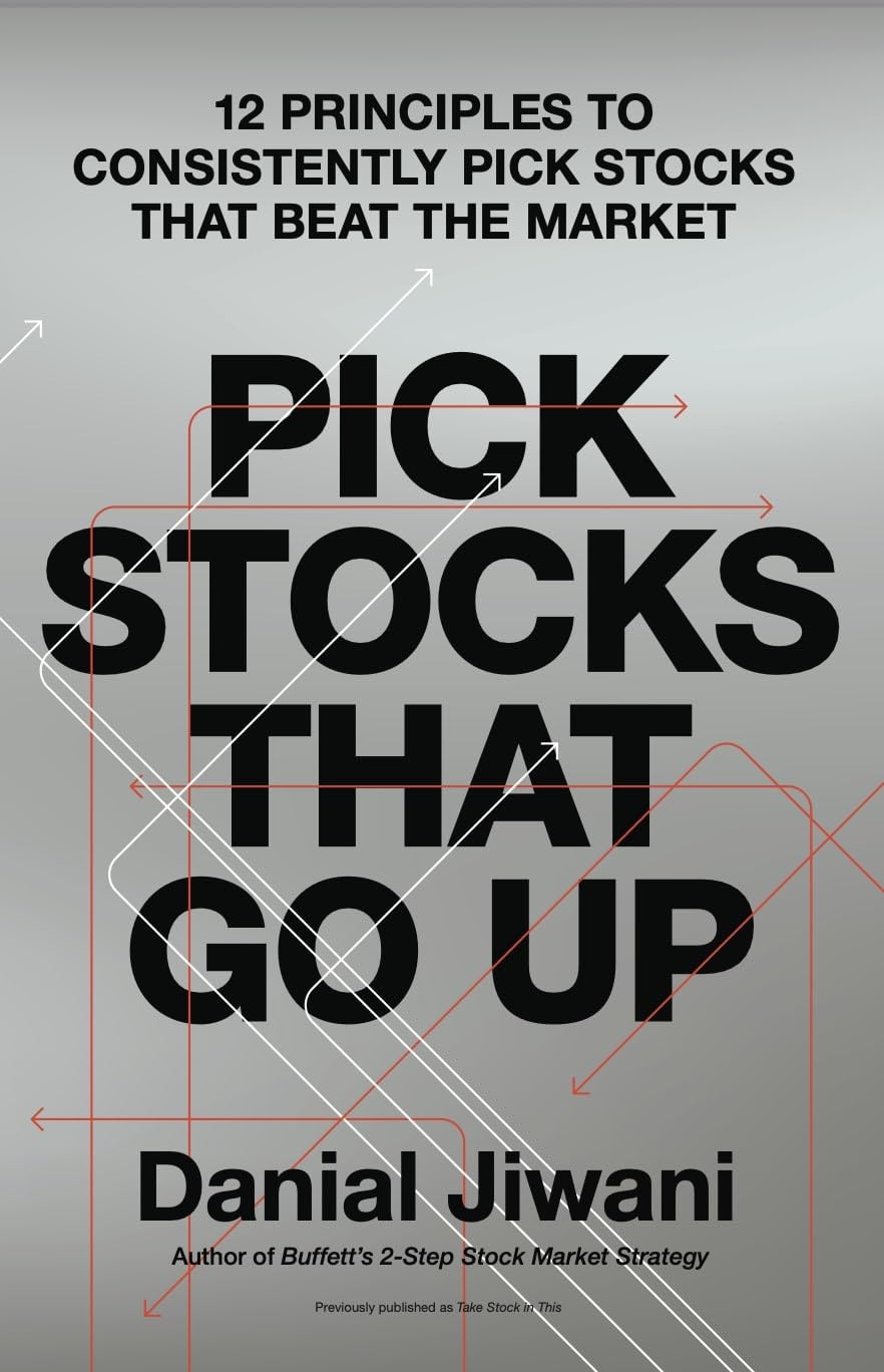 Pick Stocks That Go Up: 12 Principles To Consistently Pick Stocks That Beat The Market (English Edition)