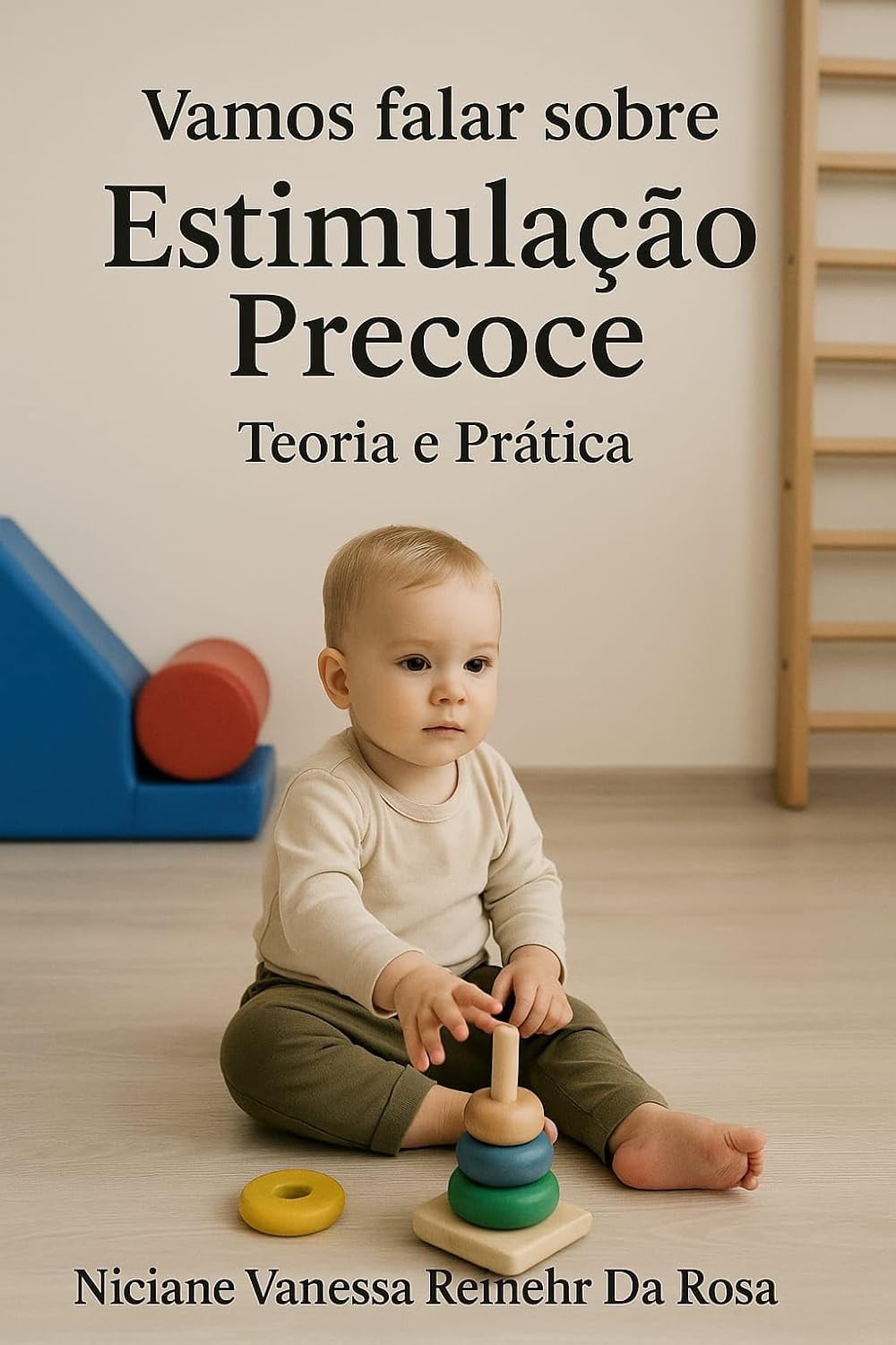 Vamos Falar sobre Estimulação Precoce – Teoria e Prática: Desenvolvimento Infantil e Intervenções Multiprofissionais nos Primeiros Anos de Vida baixar o livro de graça