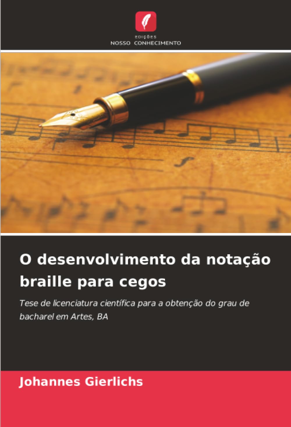 O desenvolvimento da notação braille para cegos: Tese de licenciatura científica para a obtenção do grau de bacharel em Artes, BA baixar o livro de graça