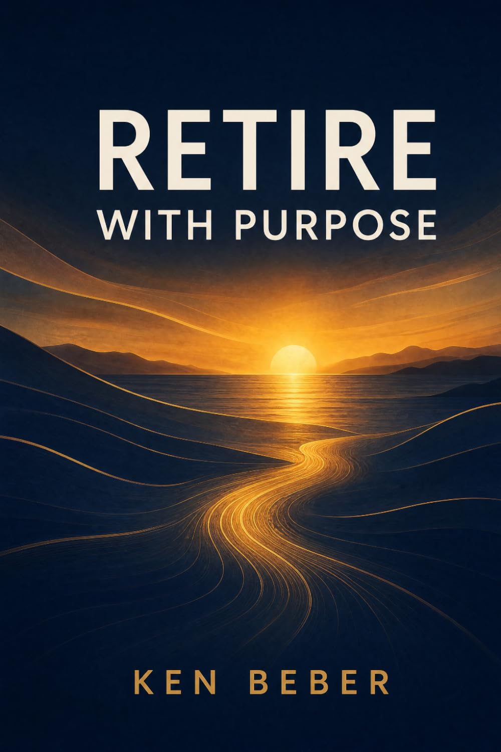 Retire With Purpose: A Financial Advisor's Guide to Turning a Lifetime of Saving Into a Lifetime of Living baixar o livro de graça