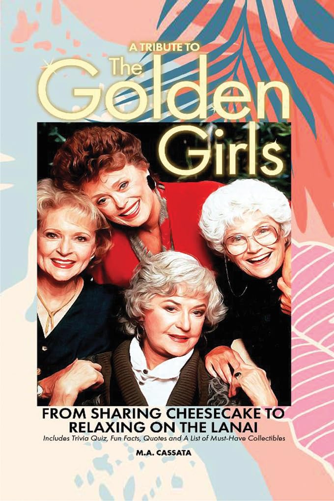 A Tribute to The Golden Girls: From Sharing Cheesecake to Relaxing on the Lanai (English Edition) baixar livro de graça