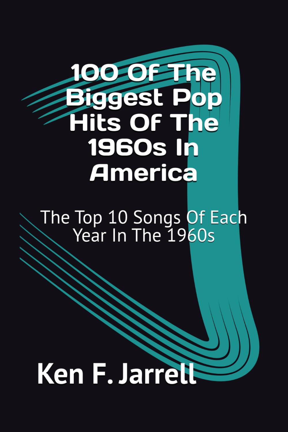 100 Of The Biggest Pop Hits Of The 1960s In America: The Top 10 Songs Of Each Year In The 1960s baixar o livro de graça
