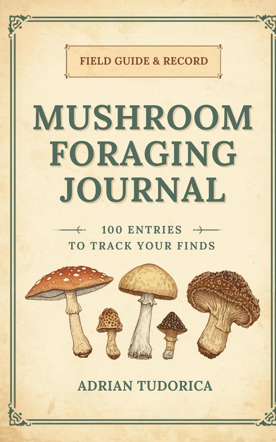 capítulo por capítulo baixar Mushroom Foraging Journal: 100 Entry Pages to Track Wild Mushroom Finds, Locations, Species ID, Habitat & Sketches | Field Notebook for Foragers, Mycology Students & Nature Lovers