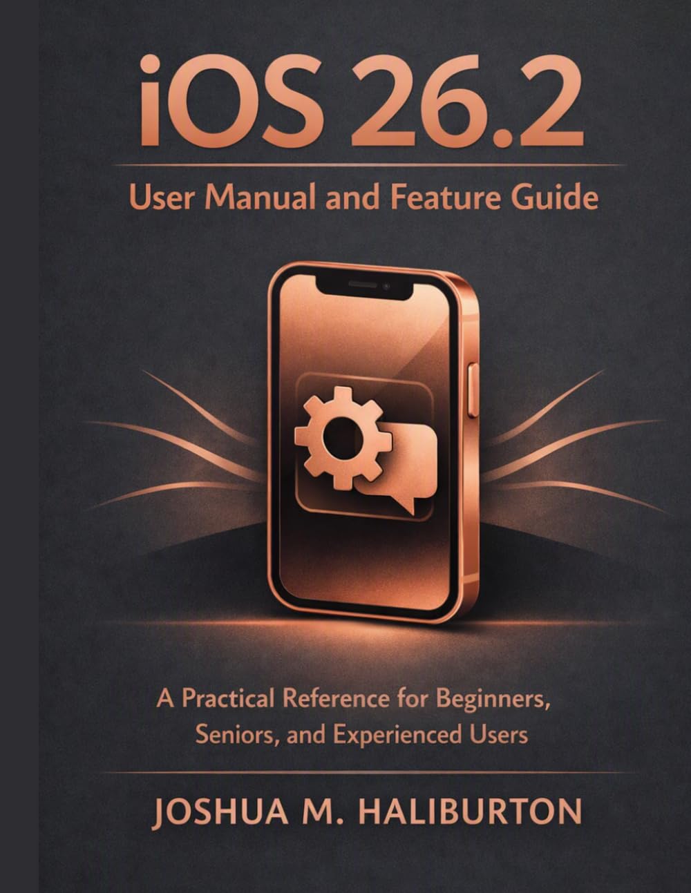 iOS 26.2 User Manual and Feature Guide: A Practical Reference for Beginners, Seniors, and Experienced Users baixar o livro de graça
