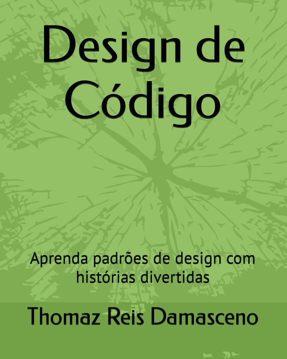 ler totalmente Design de Código: Aprenda padrões de design com histórias divertidas (Portuguese Edition)