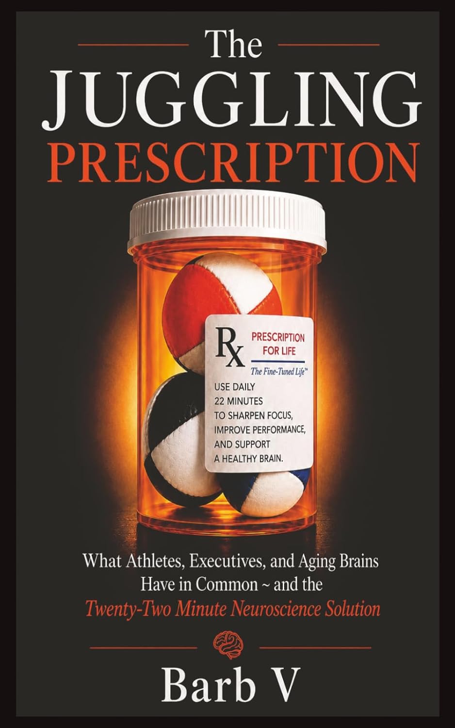 capítulo por capítulo baixar The JUGGLING Prescription: What Athletes, Executives, and Aging Brains Have In Common ~ and the Twenty-Two Minute Neuroscience Solution