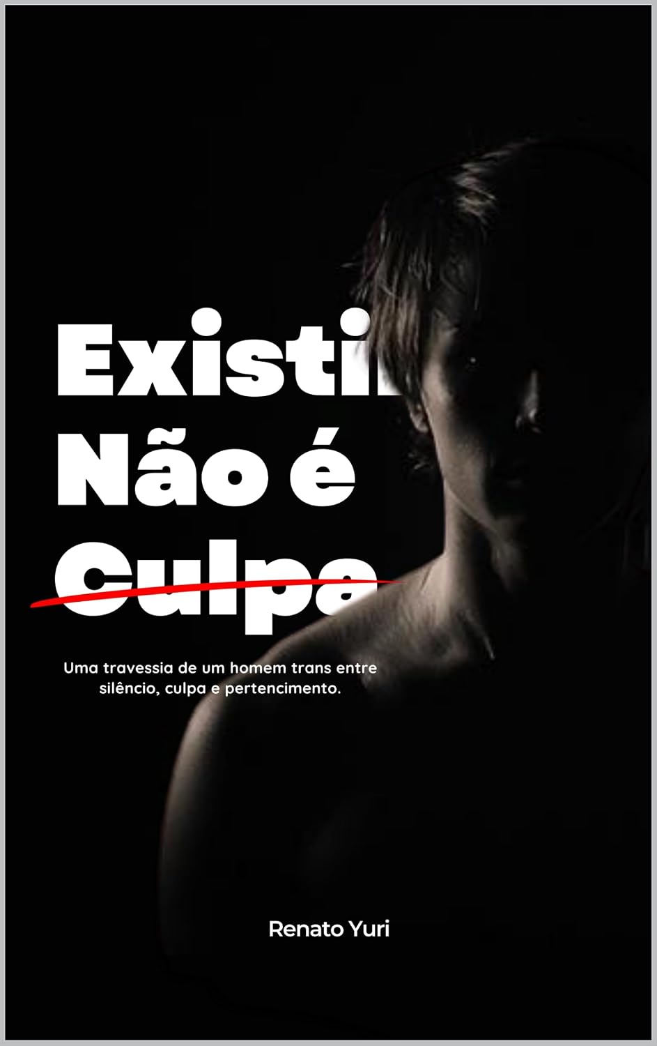 Existir Não é Culpa: Uma travessia de um homem trans entre silêncio, culpa e pertencimento.