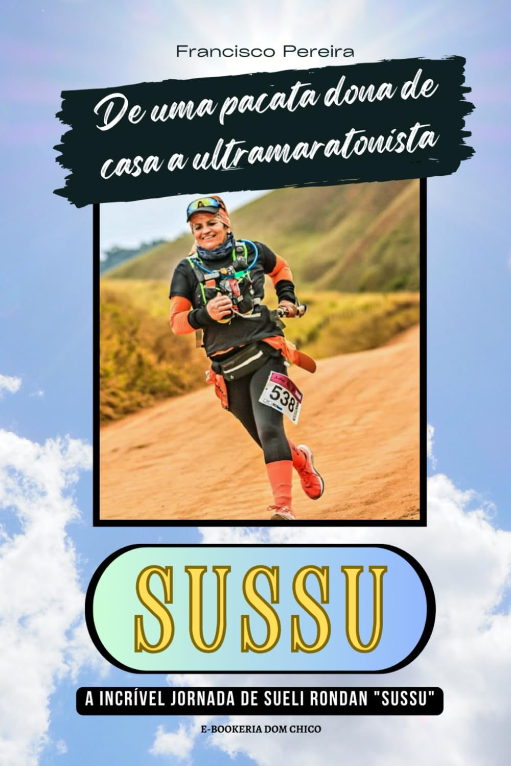 capítulo por capítulo baixar De uma Pacata Dona de Casa a Ultramaratonista: A incrível jornada de Sueli Rondan "Sussu" (Portuguese Edition)