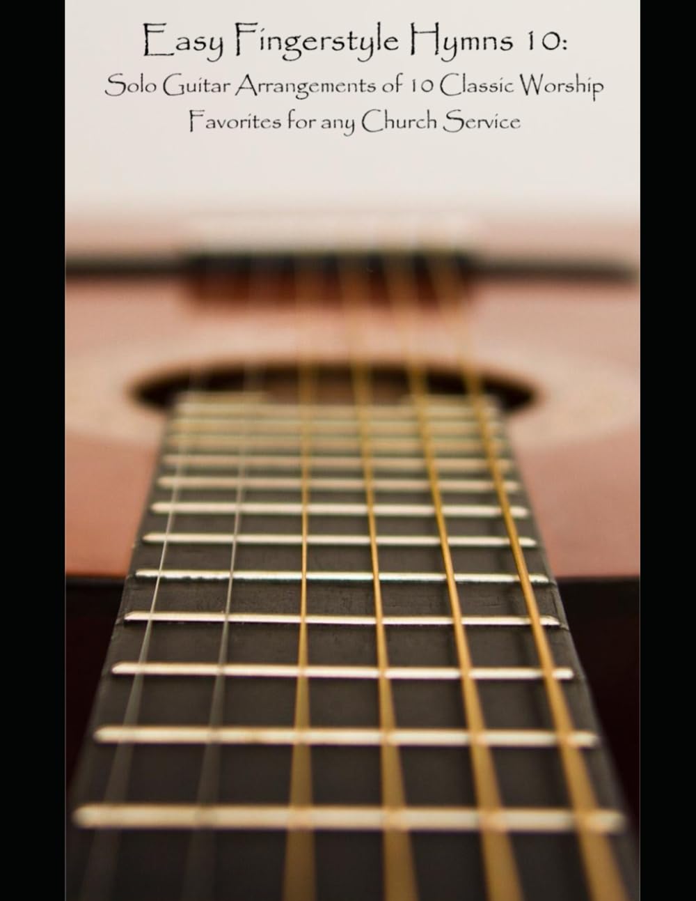 capítulo por capítulo baixar Easy Fingerstyle Hymns 10: Solo Guitar Arrangements of 10 Classic Worship Favorites for any Church Service