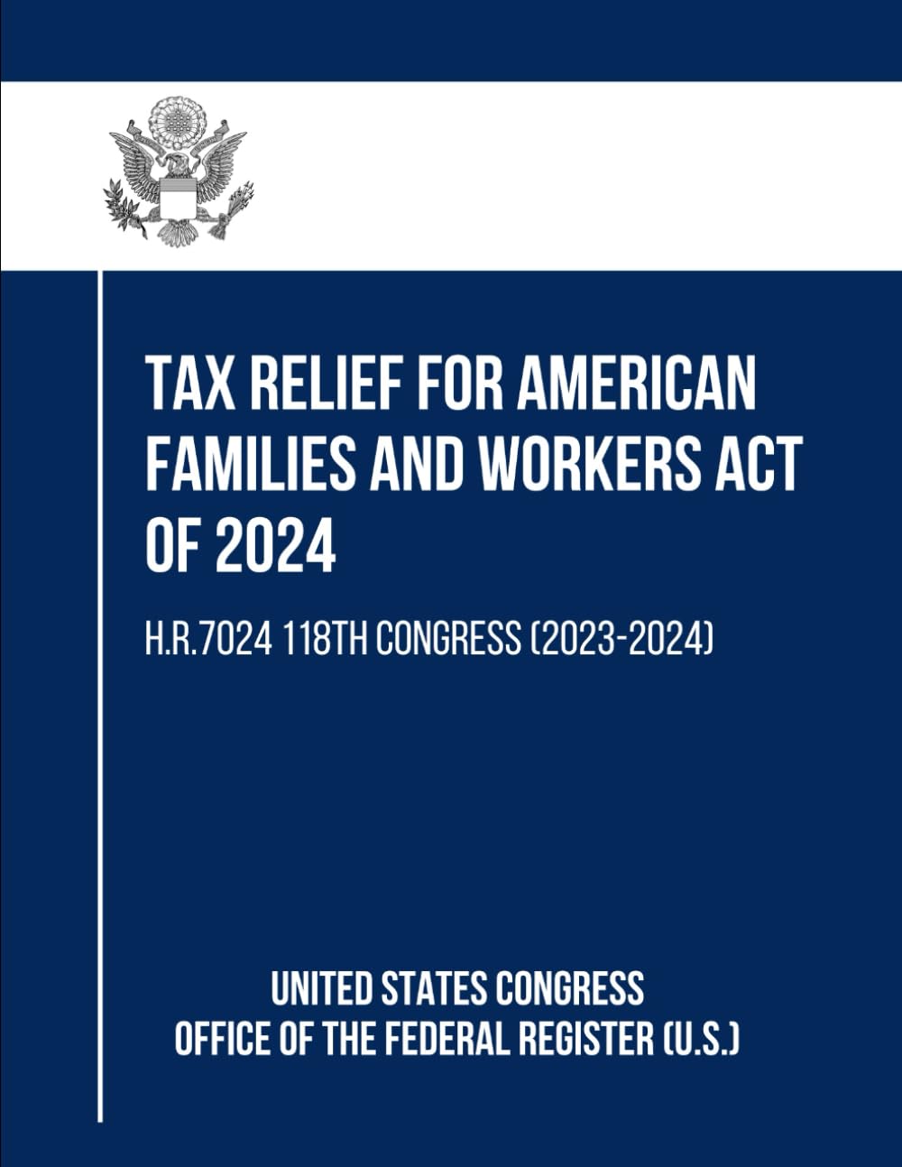 Tax Relief for American Families and Workers Act of 2024: H.R.7024 118th Congress (2023-2024)