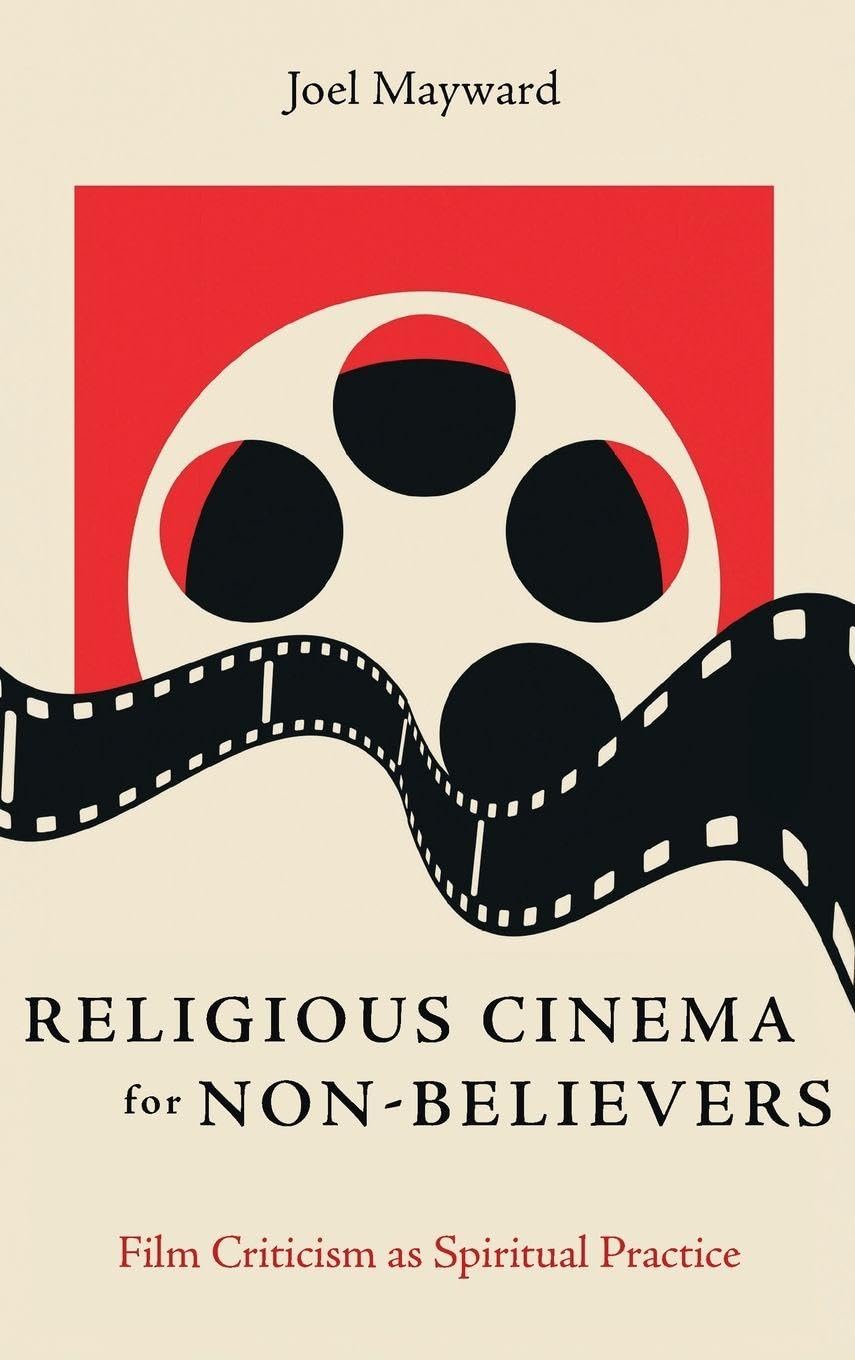 Religious Cinema for Non-Believers: Film Criticism as Spiritual Practice