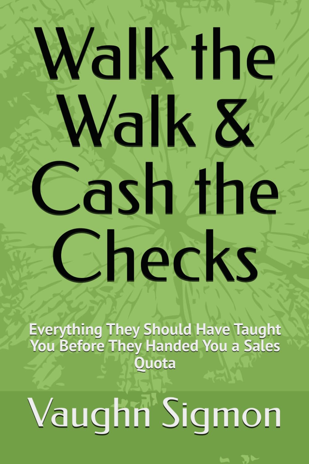 ler totalmente Walk the Walk & Cash the Checks: Everything They Should Have Taught You Before They Handed You a Sales Quota