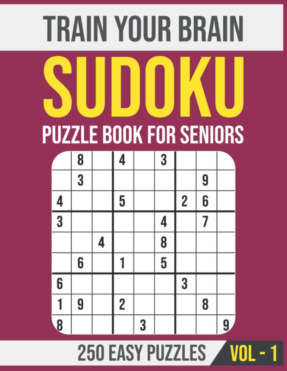 Train Your Brain - Sudoku Puzzle Book for Seniors: 250 Easy Sudoku Puzzle (Volume 1) to Improve Your Memory & Brain Power baixar o livro de graça