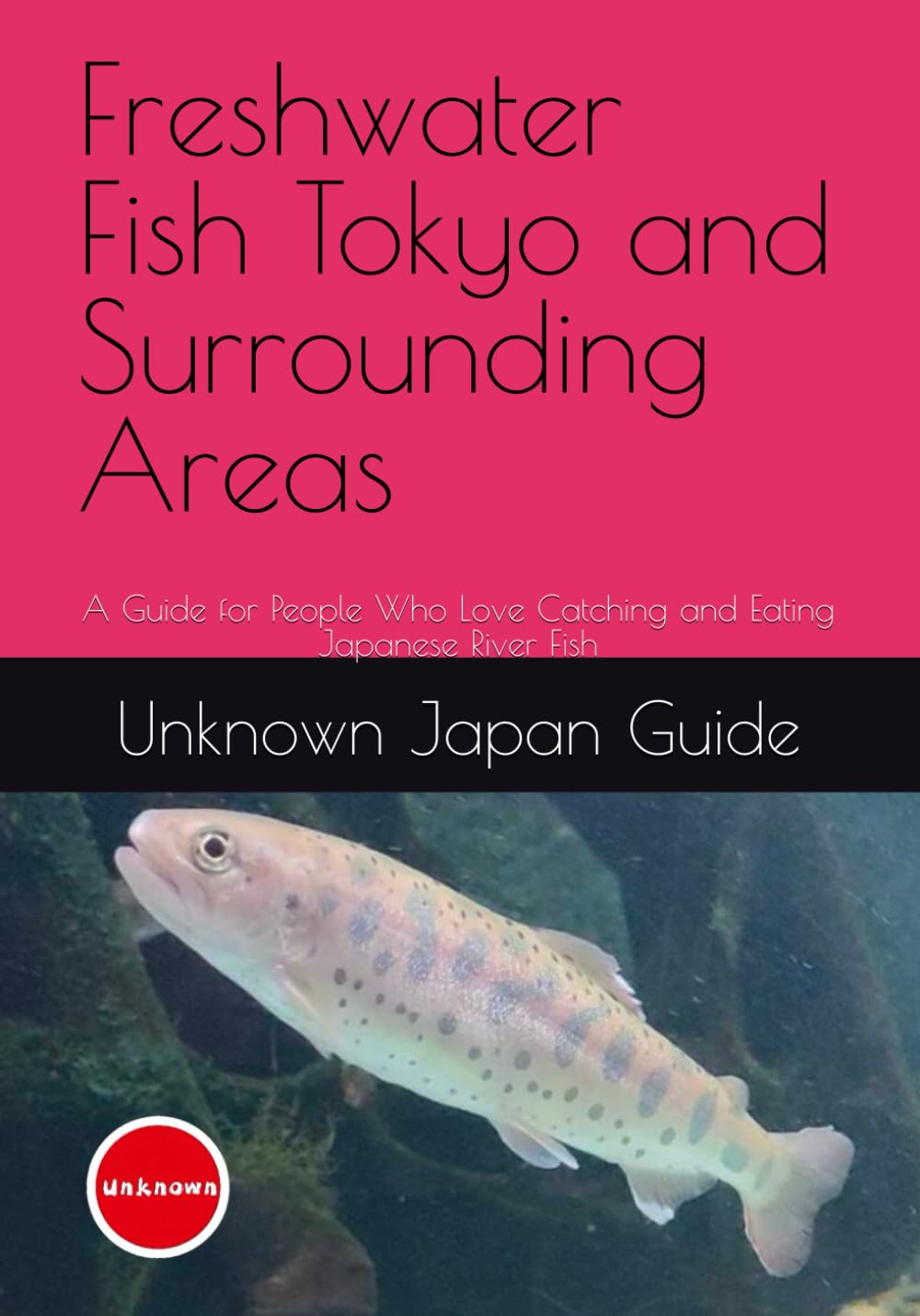 Freshwater Fish Tokyo and Surrounding Areas: A Guide for People Who Love Catching and Eating Japanese River Fish baixar livro de graça