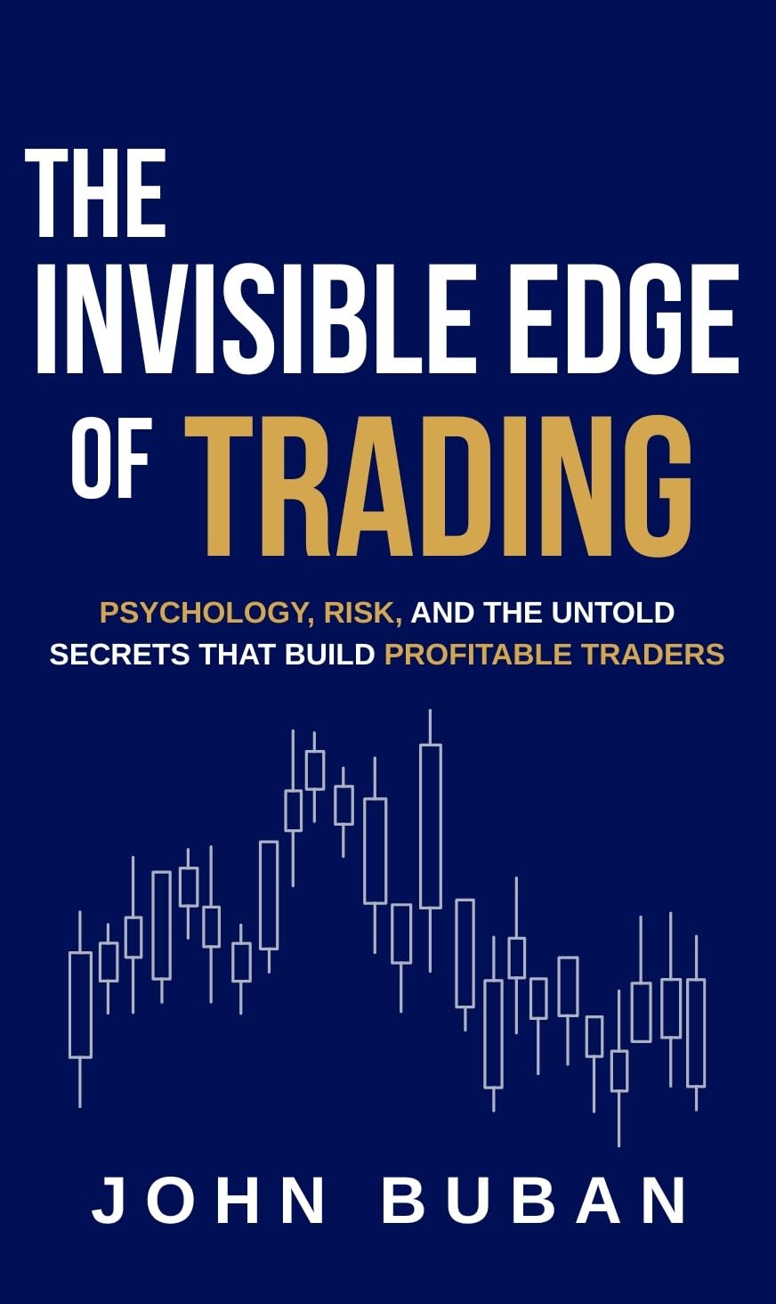 ler totalmente The Invisible Edge of Trading: Psychology, Risk, and the Untold Secrets That Build Profitable Traders (English Edition)