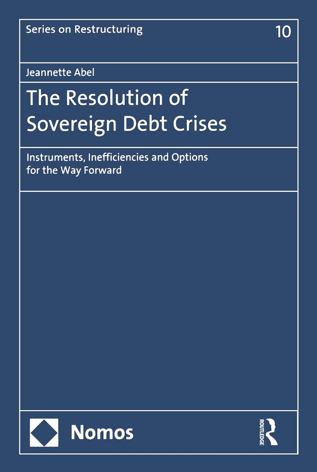 The Resolution of Sovereign Debt Crises: Instruments, Inefficiencies and Options for the Way Forward (English Edition) baixar livro de graça