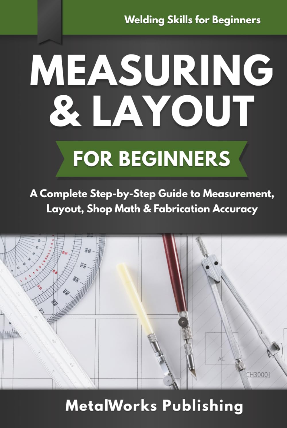 Measuring & Layout for Beginners: A Complete Step-by-Step Guide to Measurement, Layout, Shop Math & Fabrication Accuracy (Welding Skills for Beginners) baixar o livro de graça