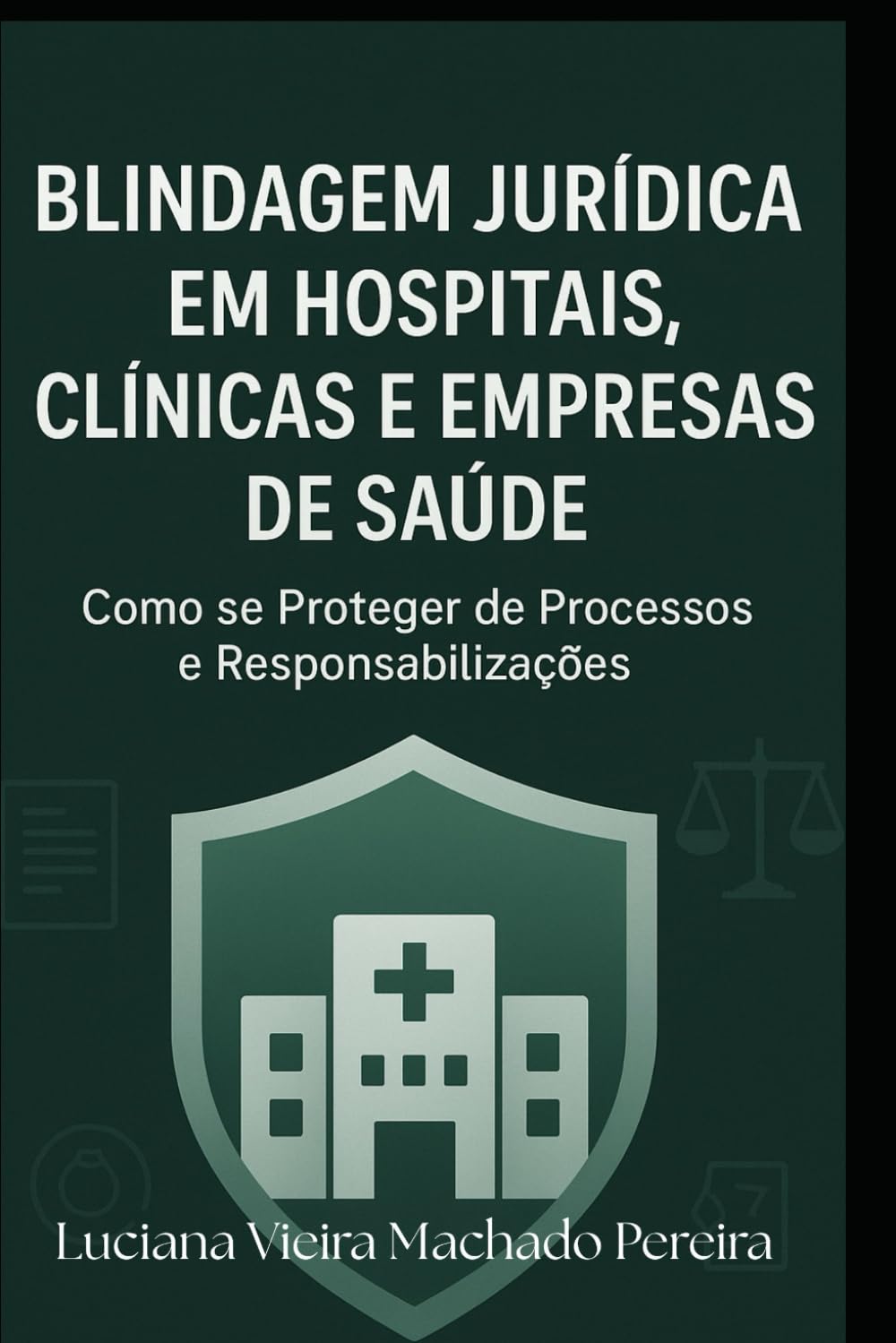 capítulo por capítulo baixar Blindagem Jurídica em Hospitais, Clínicas e Empresas de Saúde: Como se Proteger de Processos e Responsabilizações (Portuguese Edition)