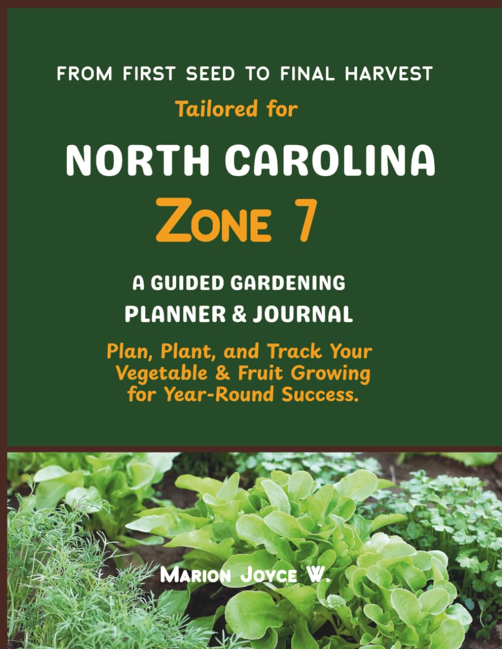 NORTH CAROLINA ZONE 7: A GUIDED GARDENING PLANNER AND JOURNAL. Plan, Plant, and Track your Vegetable and Fruit Growing for Year-Round Success.. baixar livro de graça