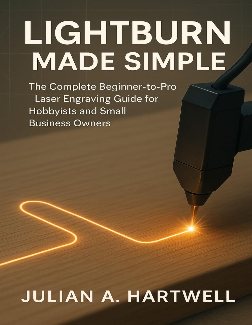 capítulo por capítulo baixar LIGHTBURN MADE SIMPLE: The Complete Beginner-to-Pro Laser Engraving Guide for Hobbyists and Small Business Owners