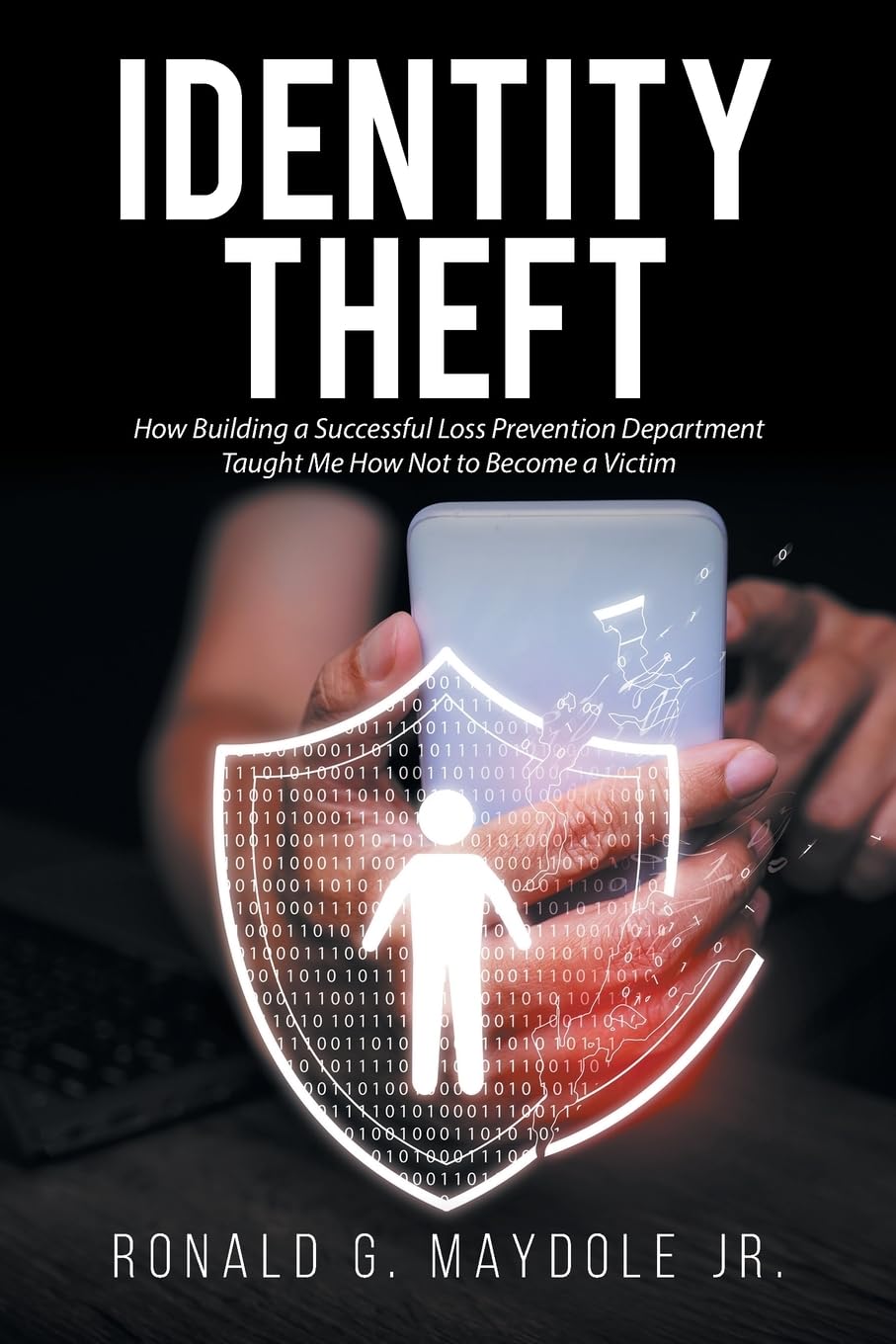 Identity Theft: How Building a Successful Loss Prevention Department Taught Me How Not to Become a Victim baixar o livro de graça