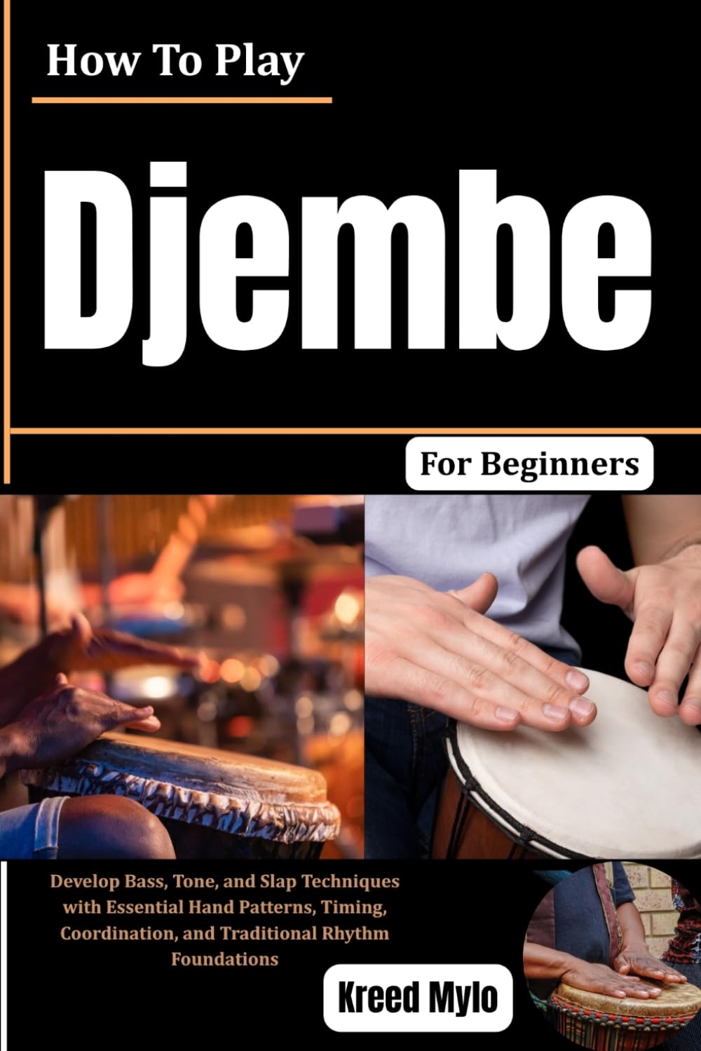 capítulo por capítulo baixar How To Play Djembe For Beginners: Develop Bass, Tone, and Slap Techniques with Essential Hand Patterns, Timing, Coordination, and Traditional Rhythm Foundations