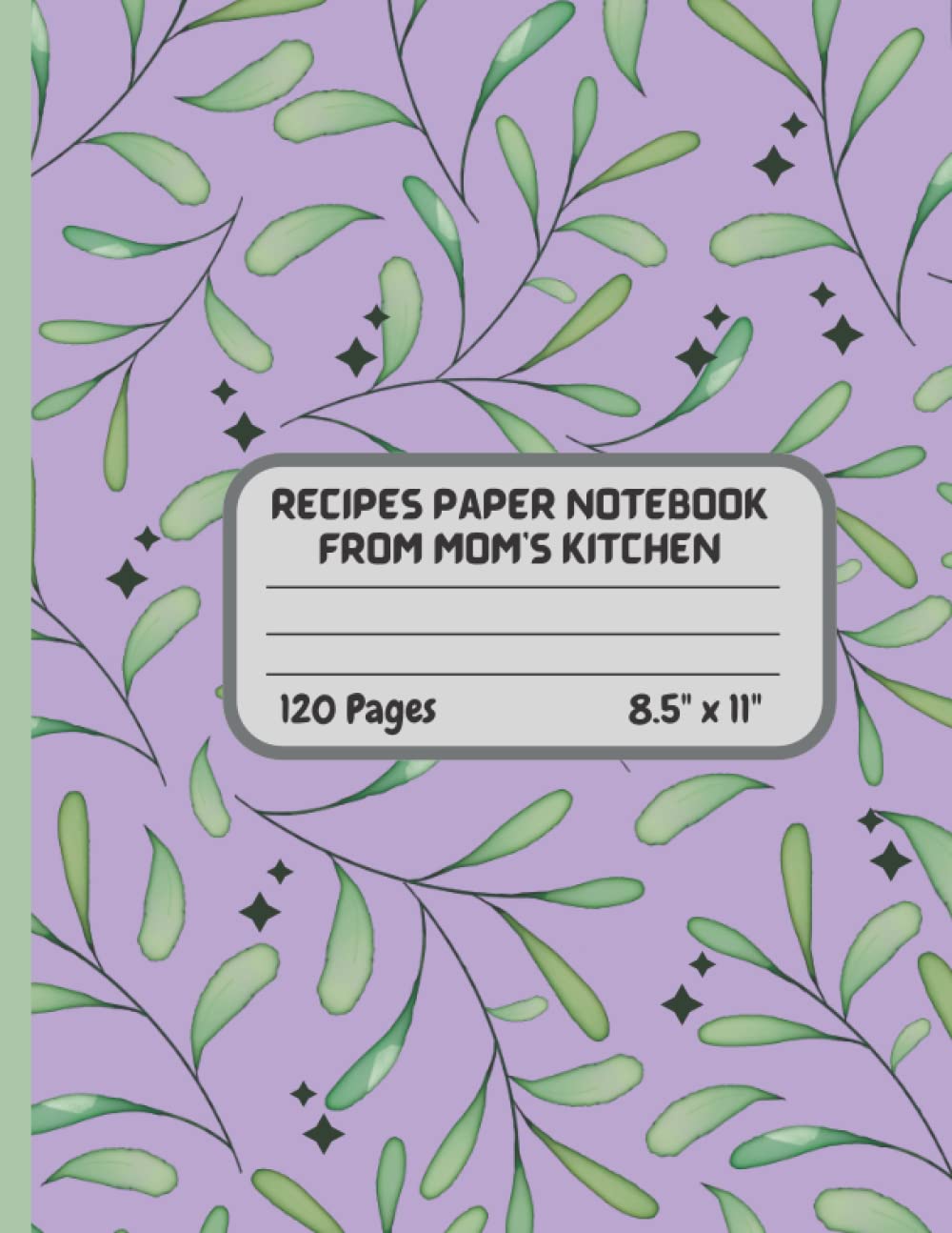 Recipe Paper Notebook From Mom's kitchen: Recipe Paper Notebook From Mom's kitchen Purple and Green Leaves Notebook | Notebook Recipes Paper | Recipes... x 11 inches | Recipe Paper Notebook 120 Pages baixar livro de graça