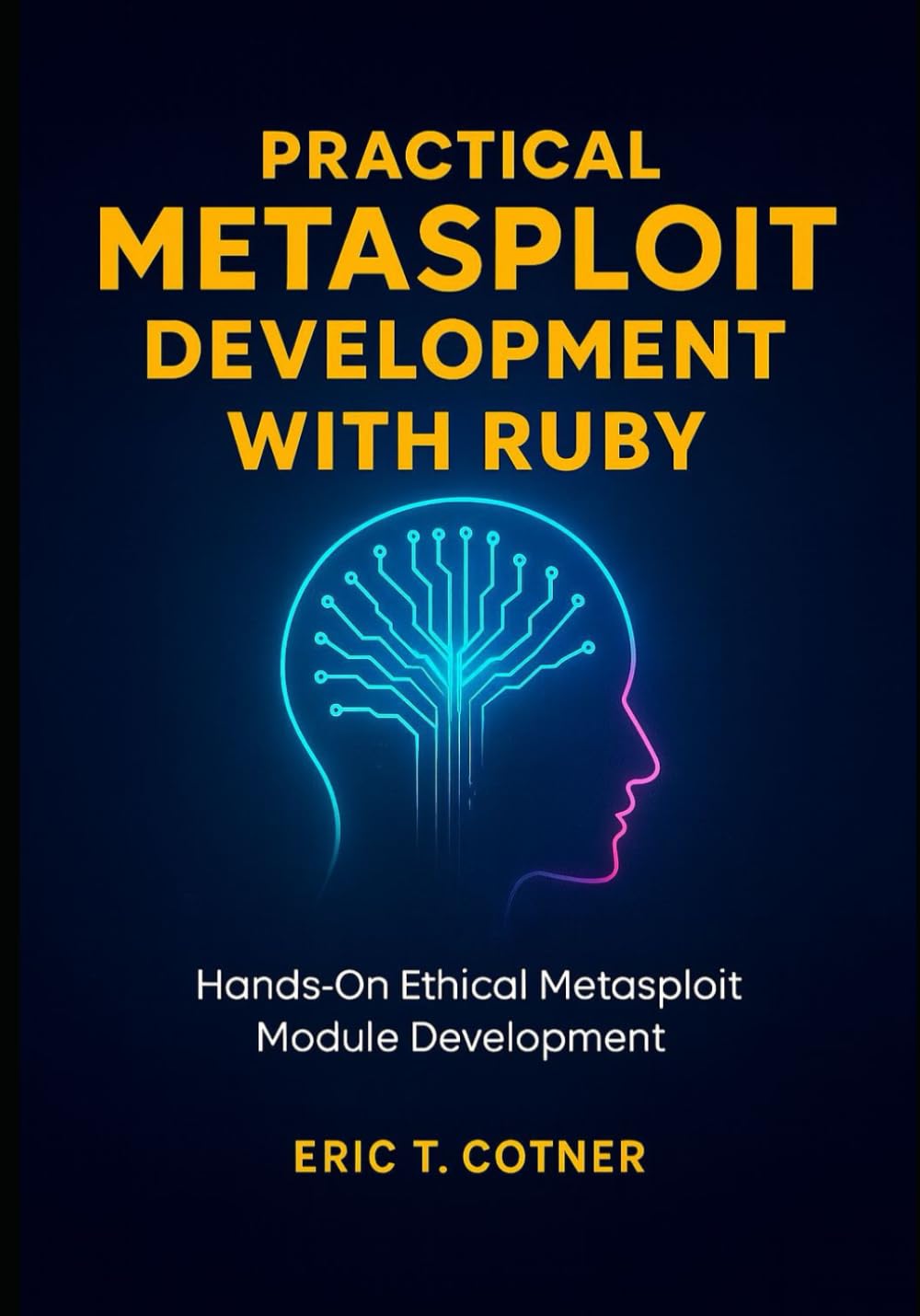 Practical Metasploit Development with Ruby: Hands-On Ethical Metasploit Module Development for Penetration Testers baixar o livro de graça