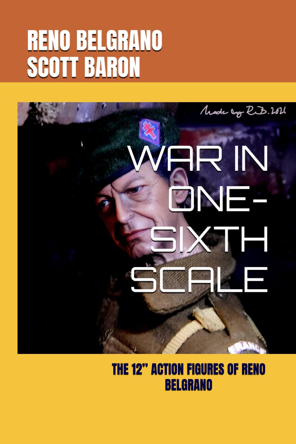 ler totalmente WAR IN ONE-SIXTH SCALE: THE 12” ACTION FIGURES OF RENO BELGRANO (THE ART OF RENO BELGRANO)