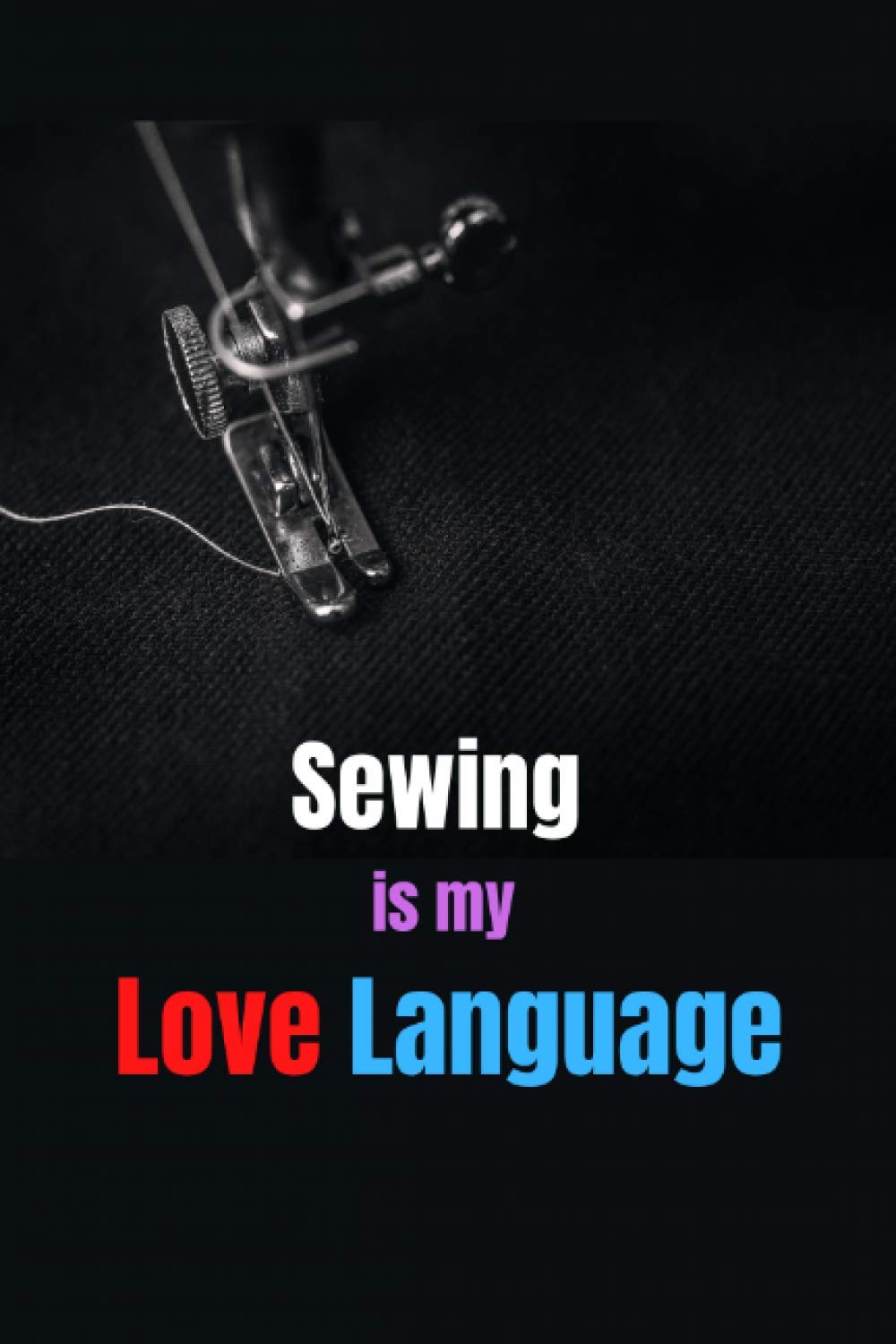 sewing is my love language: Sewing Project Journal - Plan And Record Your Sewing Projects And Ideas - 6X9-100 Projects baixar livro de graça