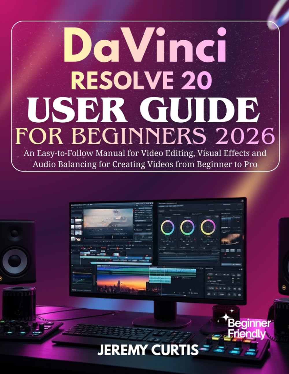 capítulo por capítulo baixar DaVinci Resolve 20 User Guide for Beginners 2026: An Easy-to-Follow Manual for Video Editing, Visual Effects and Audio Balancing for Creating Videos from Beginner to Pro