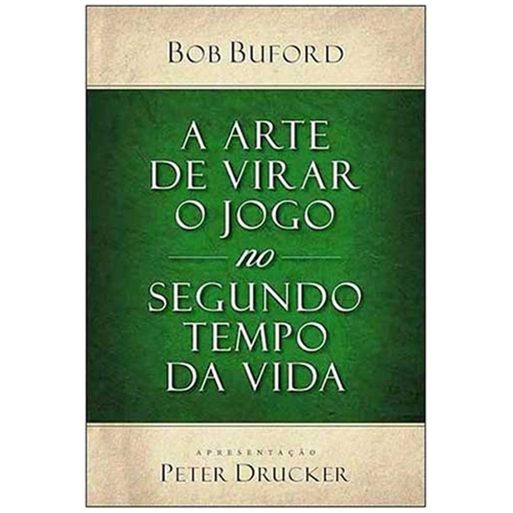 A Arte De Virar O Jogo No Segundo Tempo Da Vida