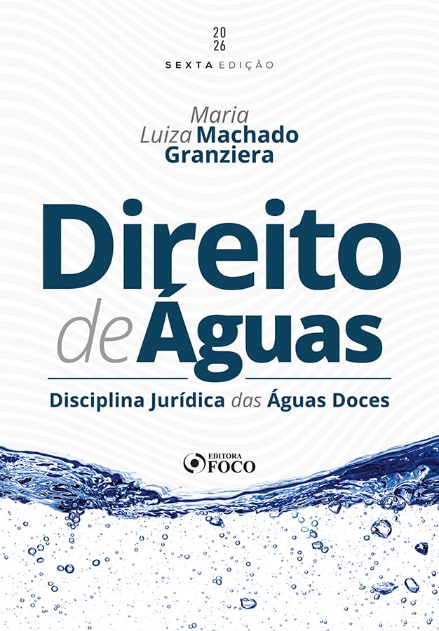Direito de Águas - Disciplina Jurídica das Águas Doces - 6ª Ed - 2026