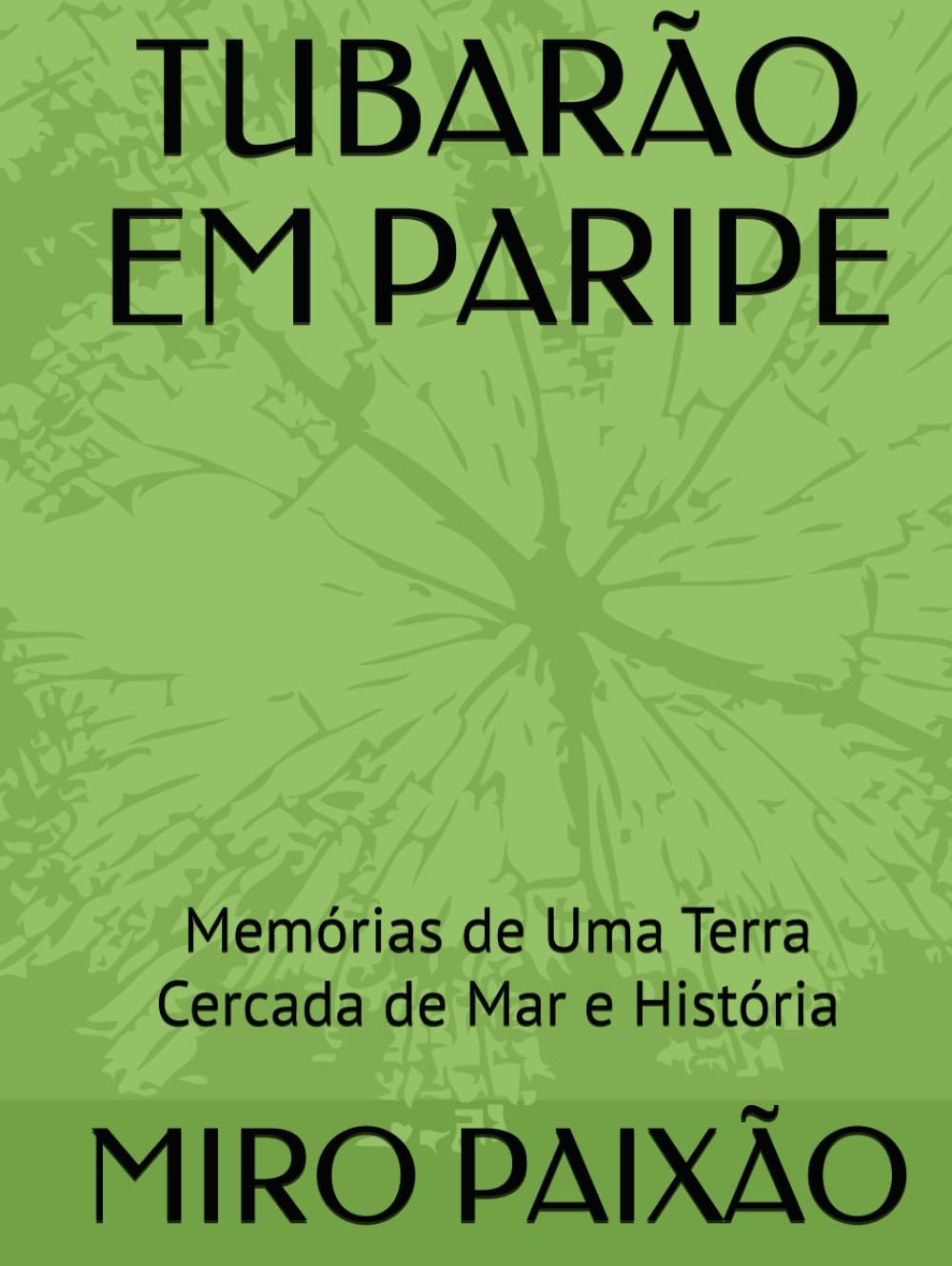 ler totalmente TUBARÃO EM PARIPE: Memórias de Uma Terra Cercada de Mar e História (Portuguese Edition)