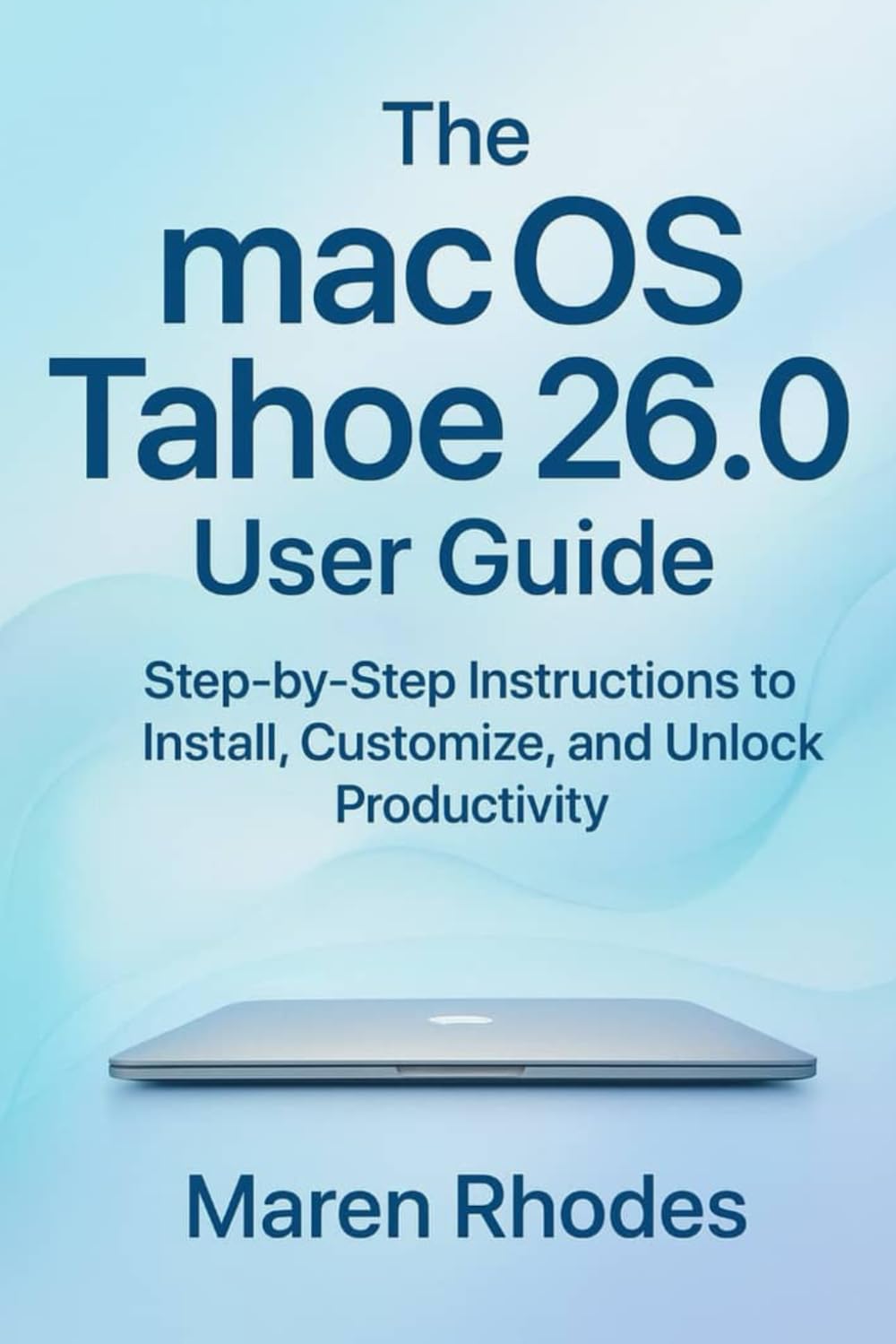ler totalmente The macOS Tahoe 26.0 User Guide: Step-by-Step Instructions to Install, Customize, and Unlock Productivity