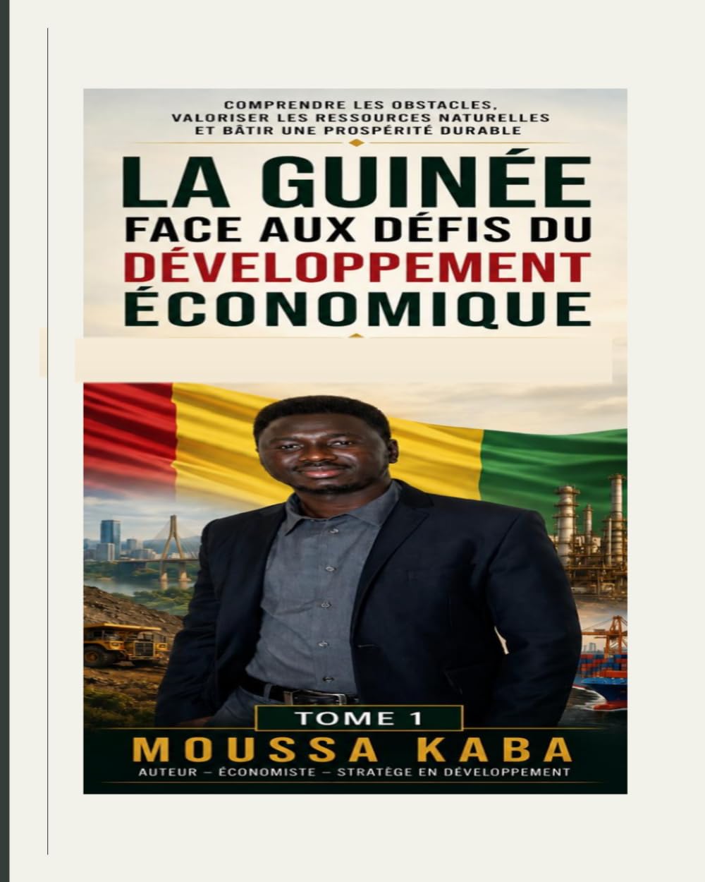 LA GUINEE FACE AUX DEFIS DU DEVELOPPEMENT ECONOMIQUE: COMPRENDRE LES OBSTACLES, VALORISER LES RESSOURCES NATURELLES ET BATIR UNE PROSPERITE DURABLE (French Edition) baixar livro de graça